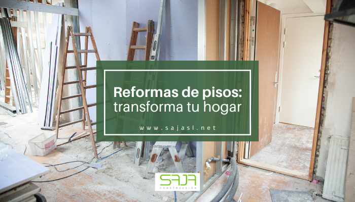 Reformas de pisos: transforma tu hogar con SAJA SL